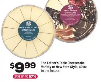 Grocery Outlet The Father's Table Cheesecake, variety or new york Style, 40 oz offer