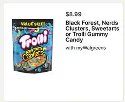 Walgreens Black Forest, Nerds Clusters, Sweetarts or Trolli Gummy Candy offer