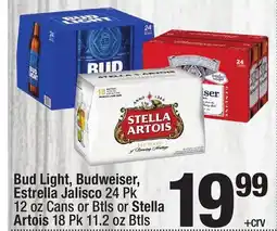 Super King Markets Bud Light, Budweiser, Estrella Jalisco 24 Pk 12 oz Cans or Btls or Stella Artois 18 Pk 11.2 oz Btls offer