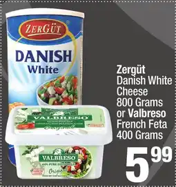 Super King Markets Zergüt Danish White Cheese 800 Grams or Valbreso French Feta 400 Grams offer