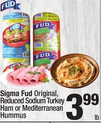 Super King Markets Sigma Fud Original, Reduced Sodium Turkey Ham or Mediterranean Hummus offer