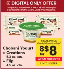 ACME Chobani Yogurt Creations 5.3 oz. ctn., Flip 4.5 oz. ctn offer