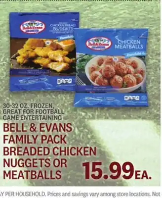 Kings Food Markets BELL & EVANS FAMILY PACK BREADED CHICKEN NUGGETS OR MEATBALLS offer