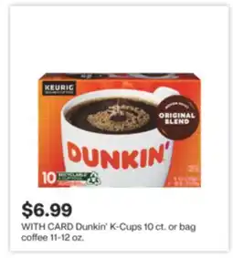 CVS Dunkin' K-Cups 10 ct. or bag coffee 11-12 oz offer