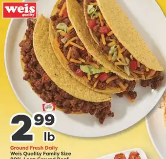 Weis Markets Ground Fresh Daily Weis Quality Family Size 80% Lean Ground Beef offer