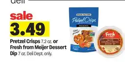 Meijer Pretzel Crisps 7.2 oz. or Fresh from Meijer Dessert Dip 7 oz offer