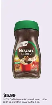 CVS Nescafé Clasico instant coffee 6-8.1 oz or instant decaf coffee 7 oz offer