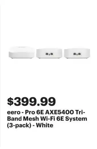 Best Buy Eero - Pro 6E AXE5400 Tri- Band Mesh Wi-Fi 6E System (3-pack) - White offer