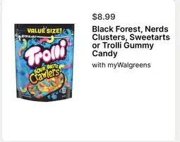 Walgreens Black Forest, Nerds Clusters, Sweetarts or Trolli Gummy Candy offer