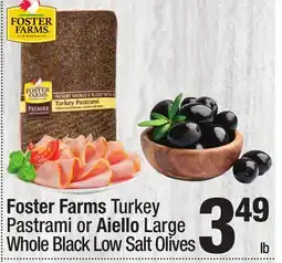 Super King Markets Foster Farms Turkey Pastrami or Aiello Large Whole Black Low Salt Olives offer