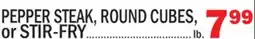 Bravo Supermarkets PEPPER STEAK, ROUND CUBES, or STIR-FRY offer