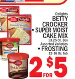 C Town BETTY CROCKER • SUPER MOIST CAKE MIX 13.25 Oz. • FROSTING 12-16 Oz. Tub offer