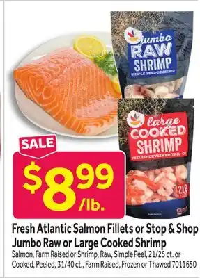 Stop&Shop Fresh Atlantic Salmon Fillets or Stop & Shop Jumbo Raw or Large Cooked Shrimp offer