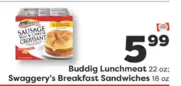 Weis Markets Buddig Lunchmeat 22 oz Swaggery's Breakfast Sandwiches 18 oz offer