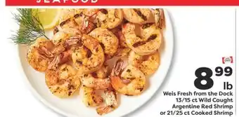 Weis Markets Weis Fresh from the Dock 13/15 ct Wild Caught Argentine Red Shrimp or 21/25 ct Cooked Shrimp offer