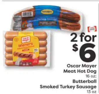 Weis Markets Oscar Mayer Meat Hot Dog 16 oz Butterball Smoked Turkey Sausage 13 oz offer