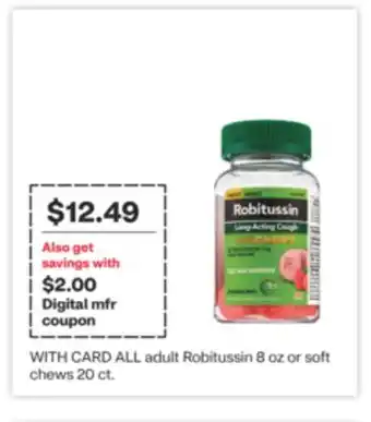 CVS ALL adult Robitussin 8 oz or soft chews 20 ct offer