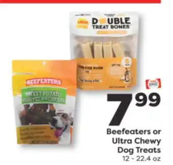 Weis Markets Beefeaters or Ultra Chewy Dog Treats offer