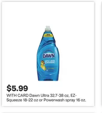 CVS Dawn Ultra 32.7-38 oz, EZ-Squeeze 18-22 oz or Powerwash spray 16 oz offer