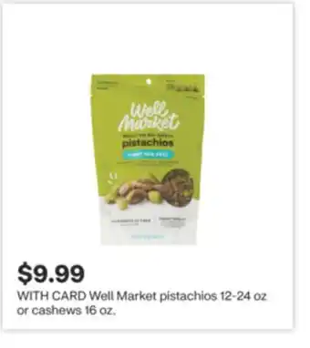 CVS Well Market pistachios 12-24 oz or cashews 16 oz offer