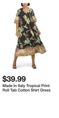 TJ Maxx Made In Italy Tropical Print Roll Tab Cotton Shirt Dress offer