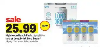 Meijer High Noon Beach Pack 12 pk./355 ml cans or Long Drink Zero Sugar 12 pk./12 oz. cans offer