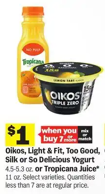 Meijer Oikos, Light & Fit, Too Good, Silk or So Delicious Yogurt 4.5-5.3 oz. or Tropicana Juice* 11 oz offer