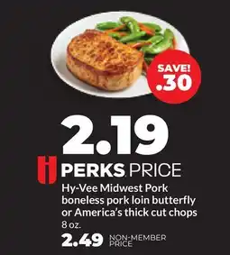 Hy-Vee Hy-Vee Midwest Pork boneless pork loin butterfly or America's thick cut chops offer