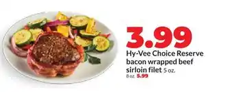 Hy-Vee Hy-Vee Choice Reserve bacon wrapped beef sirloin filet offer