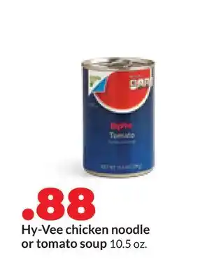 Hy-Vee Hy-Vee chicken noodle or tomato soup offer