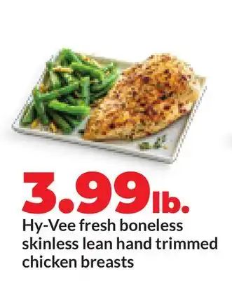 Hy-Vee Hy-Vee fresh boneless skinless lean hand trimmed chicken breasts offer