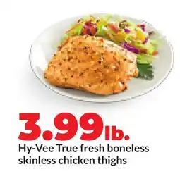 Hy-Vee Hy-Vee True fresh boneless skinless chicken thighs offer