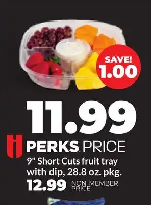 Hy-Vee 9 Short Cuts fruit tray with dip, 28.8 oz. pkg offer