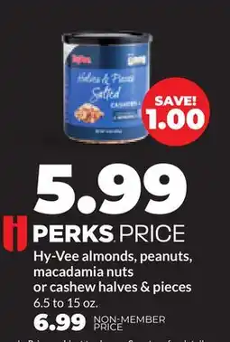 Hy-Vee Hy-Vee almonds, peanuts, macadamia nuts or cashew halves & pieces offer