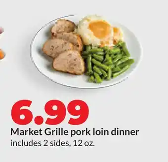 Hy-Vee Market Grille pork loin dinner offer