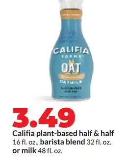 Hy-Vee Califia plant-based half & half 16 fl. oz., barista blend 32 fl. oz. or milk 48 fl. oz offer