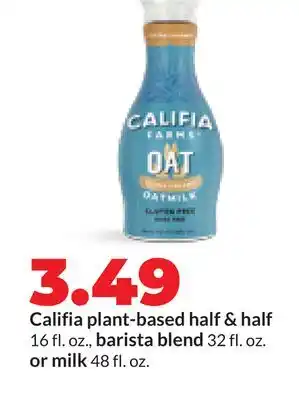 Hy-Vee Califia plant-based half & half 16 fl. oz., barista blend 32 fl. oz. or milk 48 fl. oz offer