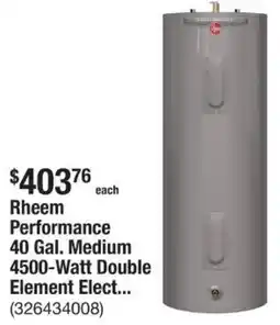 The Home Depot Rheem Performance 40 Gal. Medium 4500-Watt Double Element Elect offer