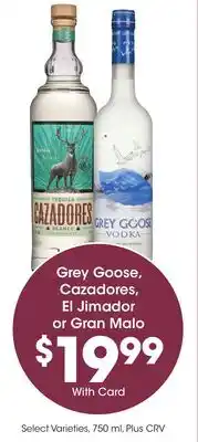 Ralphs Grey Goose, Cazadores, El Jimador or Gran Malo offer