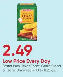 Stater Bros Stater Bros. Texas Toast, Garlic Bread or Garlic Breadsticks offer