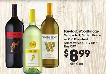 Ralphs Barefoot, Woodbridge, Yellow Tail, Sutter Home or CK Mondavi offer