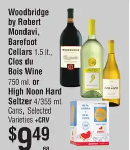 Smart & Final Woodbridge by Robert Mondavi, Barefoot Cellars, Clos du Bois Wine or High Noon Hard Seltzer offer