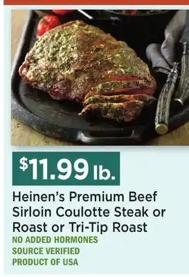 Heinen's Heinen's Premium Beef Sirloin Coulotte Steak or Roast or Tri-Tip Roast offer