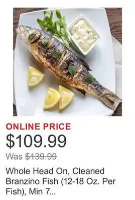 Costco Whole Head On, Cleaned Branzino Fish (12-18 Oz. Per Fish), Min 7 Count, 10 Lbs. Total offer