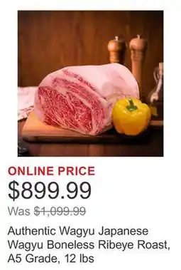 Costco Authentic Wagyu Japanese Wagyu Boneless Ribeye Roast, A5 Grade, 12 lbs offer