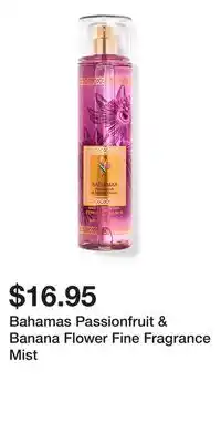 Bath & Body Works Bahamas Passionfruit & Banana Flower Fine Fragrance Mist offer