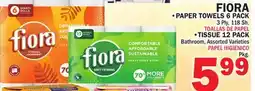 Bravo Supermarkets FIORA, PAPER TOWELS 6 PACK 3 Ply, 118 Sh, TISSUE 12 PACK Bathroom, Assorted Varieties Pkg offer