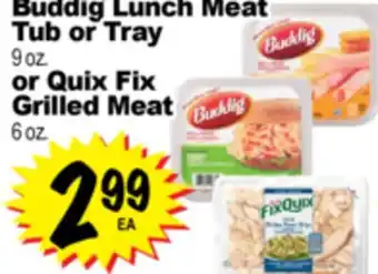 Superior Grocers Buddig Lunch Meat Tub or Tray 9 oz. or Quix Fix Grilled Meat 6 oz offer