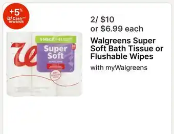 Walgreens Walgreens Super Soft Bath Tissue or Flushable Wipes offer