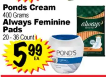 Superior Grocers Ponds Cream 400 Grams Always Feminine Pads 20-36 Count offer